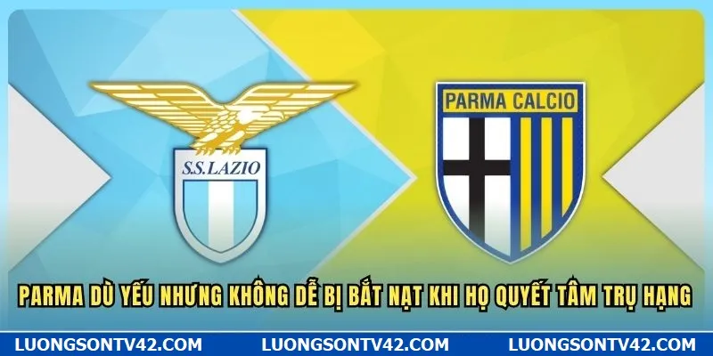 Thống Kê Các Kèo Tỷ Số Lazio Dành Cho Fan Hâm Mộ Đội Bóng 9 Parma dù yếu nhưng không dễ bị bắt nạt khi họ quyết tâm trụ hạng